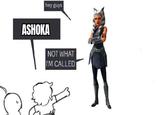 hey guys ASHOKA NOT WHAT I'M CALLED