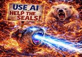 USE AI HELP THE SEALS!