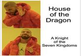 House of the Dragon A Knight of the Seven Kingdoms