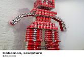 Cocaoca 0000 Cokeman, sculpture $10,000 C Coc Coca WC. cac Toca Cole Cor car Me car The Coca Coc Coca Cola Cola al car fea Cola Coca Cola Coca Cola Coc