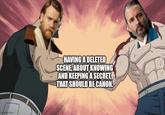 irgflip.com HAVING A DELETED SCENE, ABOUT KNOWING AND KEEPING A SECRET, THAT SHOULD BE CANON.