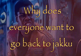 Why does everyone want to go back to jakku
