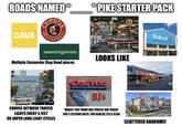 ROADS NAMED PIKE STARTER PACK CAVA CAN GR sweetgreen Multiple Corporate Slop Bowl places LOOKS LIKE CHOOSE BETWEEN TRAFFIC LIGHTS EVERY 5 FEET OR SUPER LONG LIGHT CYCLES COSTO WHOLESALE Sam BJ's MAKES YOU THINK GAS PRICES ARE CHEAP FOR 5 SECOND UNTIL YOU REALIZE ITS A CLUB Walmart SCATTERED RANDOMLY