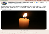 Anonymous 01/21/26 (Wed)20:48:03 No.83726739 Jesus Christ Chan Sonichu - CPU 4 On ... @CPU_CWCSonichu Barbara has unfortunately left this Reality, 1218 because of Breast Cabcer. She is reunited with Robertchu. 371 KB JPG >Barb is dead Where were you guys when Chris Chan's mom died?