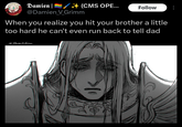 Damien | (CMS OPE... Follow @Damien V Grimm When you realize you hit your brother a little too hard he can't even run back to tell dad Damien V.Grimm