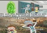 WILD Hyrcanus II The Jews We ask the Romans to help us win the civil war. 5 minute adventure 133 years later The Jews Herod Agrippa II