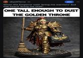 r/EyeOfTerror 3d Join When the Emperor said 'bring me warriors' but GW heard 'bring me staff' ONE TALL ENOUGH TO DUST THE GOLDEN THRONE