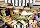 IHIHIHI IHIHIHII IHIHIHI BALLS