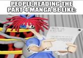 PEOPLE READING THE PART 4 MANGA BE LIKE: 2 ID