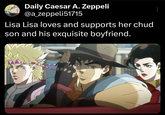 Daily Caesar A. Zeppeli @a_zeppeli51715 Lisa Lisa loves and supports her chud son and his exquisite boyfriend. TOKYO MX