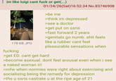 im like luigi cant f--- or get(...) 178 KB JPG f------ 01/24/26(Sat) 16:52:34 No.83746908 >be me >think im depressed >see a doctor >get put on ssris >fast forward 2 years >genitals go numb. s--- feels like a rubber cant feel pleasurable sensations when >get ED. cant get hard >become asexual. dont feel arousal even when i see a naked woman irl >mfw when normies were right about exercising and socialising being the remedy for depression >tfw u ssris castrate u at the ripe age of 21
