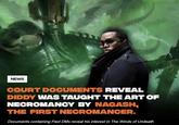 NEWS COURT DOCUMENTS REVEAL DIDDY WAS TAUGHT THE ART OF NECROMANCY BY NAGASH, THE FIRST NECROMANCER. Documents containing Past DMs reveal his interest in The Winds of Undeath