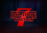 BIZARRE THINGS