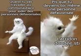 Quand tu vas travailler au communautaire pour aider des personnes défavorisées Pis que tu deviens toi-même une personne défavorisée Larridon dondée sti