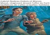 Gabriel Nadeau-Dubois et Manon Massé, réagissant devant l'offre du Parti Québécois de s'allier à Québec Solidaire on BLES