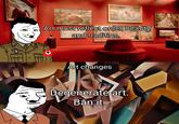 Art must reflect order, beauty, and tradition. 0 Art changes Degenerate art. Ban it.