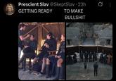 Prescient Slav @SkeptSlav - 23h GETTING READY TO MAKE B-------