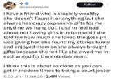 @cessonmute Follow i have a friend who is stupidly wealthy. she doesn't flaunt it or anything but she always has crazy expensive gifts for me anytime we hang out. i use to feel bad about not having gifts in return untill she told me how much she loved the gossip i was giving her. she found my stories funny and enjoyed them so she always brought gifts because she felt like she owed me in exchanged for the entertainment. i think this is about as close as you can get in modern times to being a court jester 9:03 pm 11 Jan 26 2.4M Views •