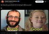 A meme reading, "Q: How do you think ICE is doing in Minnesota? A: Pretti Good." It shares images of Alex Pretti and Renee Good.