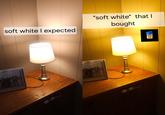 soft white I expected "soft white" that I bought