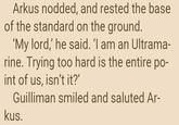 Arkus nodded, and rested the base of the standard on the ground. 'My lord,' he said. 'I am an Ultrama- rine. Trying too hard is the entire po- int of us, isn't it?' Guilliman smiled and saluted Ar- kus.