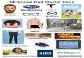 Millennial Dad Starter Pack FULL BEARD T BLUEY SUBARU TESLA MAZDA SKINNY-FAT Terminally gray interior decor Tapered Fit Tired lifeless eyes Calls son "Little Man" Wife probably named Katie CRAFT BEER iPad does most of the parenting 401K WALT DISNEY World® PIC COLLAGE