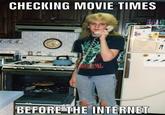 CHECKING MOVIE TIMES R BEFORE THE INTERNET n 39