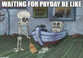 WAITING FOR PAYDAY BE LIKE ORDER imaflip.com