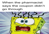 When the pharmacist says the coupon didn't go through 233155