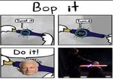Twist it Bop it Turn it Do it!