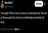 Brian Allen @allenanalysis Subscribe They bought TikTok so they can censor your dissenting voices. They told us China would do this, but it turns out Washington was behind it all along. 1:30 PM - Jan 26, 2026 503.5K Views