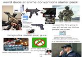 weird dude at anime conventions starter pack k i love your aura www.face and sexy can be them when the stuntien cak housty aways making jokes, Depending on who y ESIDENT EVIL 4 cabecedy ne Let's-err Trejoke b a looking award who's going to my splend has private dm's screenshotted by people baiting them for online to see CALL OF DUTY dressed like he's going to war with actual real clothes people use in war brings ultra realistic prop guns ACKCHYUALLY doesn't like it when people cosplay characters because they like it. They have to know the lore. & have played the game or watched the show is a headache at prop check STUDIOS ROLL SCENE TAKE takes role playing very seriously shows deep disgust for xbox players has a really bad wig BIG BIG BIGSTOCK RITY GSTOCK SECURITY BIG BIG BIGSTOCK