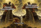 Rome, the machine His own government Hannibal