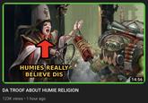 MOLES HUMIES REALLY BELIEVE DIS DA TROOF ABOUT HUMIE RELIGION . 123K views • 1 hour ago 14:56