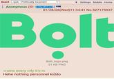 Board /pol/ - Politically Incorrect Anonymous (ID: 9x71LmKH) ▼ Settings Mobile Home 01/28/26(Wed)11:34:41 No.527175937 Bolt >ruins every city it's in Bolt_logo.png 21 KB PNG Hehe nothing personnel kiddo
