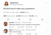 *REALITY* happiness @itumelengHappi Alcohol won't take you anywhere. 9:21 AM 24 Apr 2024 38.2K Views 689 Comments 3,500 Retweets 25.3K Likes 27 Xavier @Xavier 24 Apr 2024 Nobody drinks it as a mode of transport. 147 175,600 25.3K ↑ Alex @awesome_alex 9:56 Apr 2024 He's not wrong. 17263 263 ↑ +] ↑