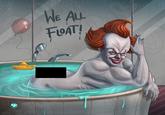 A drawing of Pennywise in the tub with his rear end poking out. It has been censored.