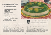Gingered Pear and Chicken Salad 1 package lime flavored gelatin 1 cup hot water 1 cup ginger ale 3 tablespoons lime juice 8 pear halves 1 envelope unflavored gelatin 1/2 cup cold water 1 egg yolk 1 can cream of celery soup 1 egg white, beaten stiff 1 6-ounce can SWANSON BONED CHICKEN, cubed 1/2 cup whipping cream, whipped "After saving your Swanson recipes because they are so attractive as well as delicious, I have de- cided to send you this boned chicken recipe that has been in our family for several years." Mrs. Leavenworth Wheeler, Yuma, Arizona Dissolve lime flavored gelatin in hot water. Cool until mixture starts to thicken. Add ginger ale; spoon over pear halves arranged in 1½ quart ring mold. Chill. Dissolve gelatin in cold water. Add egg yolk to soup and heat to boiling. Remove from heat and stir in gelatin. Chill until mixture thickens slightly. Lightly fold in remaining ingredients. Pour care- fully over jelled lime layer. Chill until firm-about 9 4 hours. Unmold on bed of lettuce or chicory. Serves 8. Perfect for a buffet luncheon or dinner. Serve with Potato Ruffles or Shoe String Pota- toes and hot rolls. Rich devil's food cake and coffee will complete a nutritious and hearty meal.