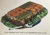 Cool Molded Pork Loaf is an appetizing work of art.