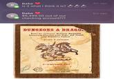 B B Babe Is it what I think it is? O Babe $6,499.50 out of our checking account?!? DUNGEONS & DRAGON Rules for Fantastic Medieval Wargames Camps Plagable-with Paper and Pencil and Miniature Figaret TELAX EMBON 3-VOLUME SET TACTICAL STUDIES RULES Pin $50.00 4m ago 5m ago