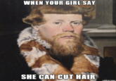 WHEN YOUR GIRL SAY SHE CAN CUT HAIR