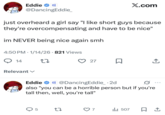 Eddie ☑ X.com @DancingEddie_ just overheard a girl say "I like short guys because they're overcompensating and have to be nice" im NEVER being nice again smh • 4:50 PM 1/14/26 821 Views 14 Relevant ✓ 27 ↑ Eddie @DancingEddie_ .2d also "you can be a horrible person but if you're tall then, well, you're tall" > 5 27 7 lu 507 ☐ 1