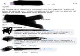 (MԱԵՍ only way ou ar LY WAY CHI to 1d. 0/55 In need of a wireless charger for my phone. Charge port is going out. Also needing to get some personal items as well. Please and thank you Sandy h $ Be Facesto Venmo B 3 Most elevant ✓ B op amail.com PayPal 8693 Author Bump Walmart has the wireless charger i need. My phone is going to die soon 1d Like Reply Gato 2 Author Bump. I'm in morehead now and Walmart has the charger i need and personal items i need. 4h Like Reply Bump 10h Like Reply o Author