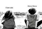 Meow Meow I love cats