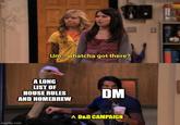Um...whatcha got there? A LONG LIST OF HOUSE RULES AND HOMEBREW DM imgflip.com A D&D CAMPAIGN