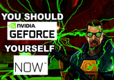 YOU SHOULD NVIDIA. GEFORCE YOURSELF TM NOW™