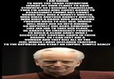 I AM GOING TO HAVE THE TRADE FEDERATION INVADE MY OWN PLANET TO GAIN SYMPATHY SO I BECOME CHANCELLOR. THEN I'M GOING HIRE COUNT DOOKU TO ASSASSINATE PADMÉ BUT COUNT DOOKU WILL HIRE A BOUNTY HUNTER, WHO HIRES ANOTHER BOUNTY HUNTER, WHO HIRES A DROID WHO HIRES SOME F------ BUGS TO KILL HER. WHICH WILL MAKE HER GO INTO HIDING. SO HOPEFULLY SHE ASKS SOMEBODY LIKE JAR JAR TO TAKE HER PLACE. HE GRANTS ME EMERGENCY POWERS TO BUILD A CLONE ARMY, WHO I SECRETLY PUT CONTROL CHIPS IN THEIR BRAINS. SO I CAN JUST SAY A NUMBER AND THEY KILL ALL OF THE JEDI, WHICH I HAVE DECLARED TRAITORS TO THE REPUBLIC AND START AN EMPIRE. SIMPLE REALLY