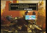 Dan Abnett UNREMEMBERED EMPIRE Imperium IS MAGIC imgflip.com om the New York Times bestsang author of Prospero Burns and Know No Fear