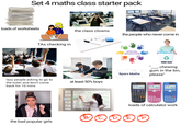 Set 4 maths class starter pack loads of worksheets the class clowns ABC TAs checking in lazy people asking to go to the toilet and don't come back for 10 mins Stock the people who never come in SPECIAL EDUCATION Sparx Maths _ chewing gum in the bin, please" at least 50% boys W loads of calculator work 'B- Έ E F the bad popular girls