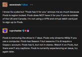 severalowls Follow ... I know its a joke but "Poob has it for you" annoys me so much because Poob is region locked. Poob does NOT have it for you if you're outside of the US and Canada. I'm not using a VPN and virtual debit card just to sign up to Poob. cuprohastes Poob is removing the show in 7 days. Poob only streams 480p if you use a computer. Poob has Season 1 but seasons 2 to 8 require a Gopaz+ account. Poob has it, but not in stereo. Watch it on Poob, but there aren't any captions. Poob is currently experiencing an issue, try again later.